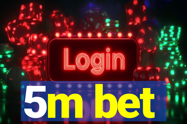 5m bet